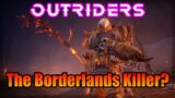 Is OUTRIDERS The Borderlands 3 Killer? | Honest Thoughts On Outriders And The Future Of The Game.