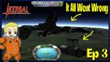 Kerbal Space Program Tips It All Went Wrong (Ep3)