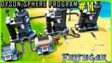 Let's Play Dyson Sphere Program #11: More Oil Production!