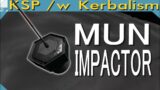 Mun Impactor | KSP /w Kerbalism (1.11)
