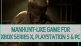 Next Gen MANHUNT GAME for PlayStation 5, Xbox Series X and PC