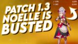 Noelle is BUSTED in Patch 1.3 | Genshin Impact Noelle Guide | Patch 1.3 Build Guide