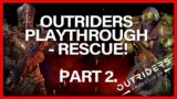 OUTRIDERS PLAYTHROUGH PART 2 – RESCUE