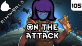 On the Attack – Rimworld Android Anarchist Part 105