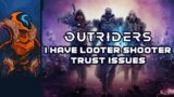 Outriders – I Think I Have Looter Shooter Trust Issues