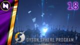 POWER OVERWHELMING – EXPANDING DYSON SPHERE | #18 | Dyson Sphere Program | Lets Play/Walkthrough