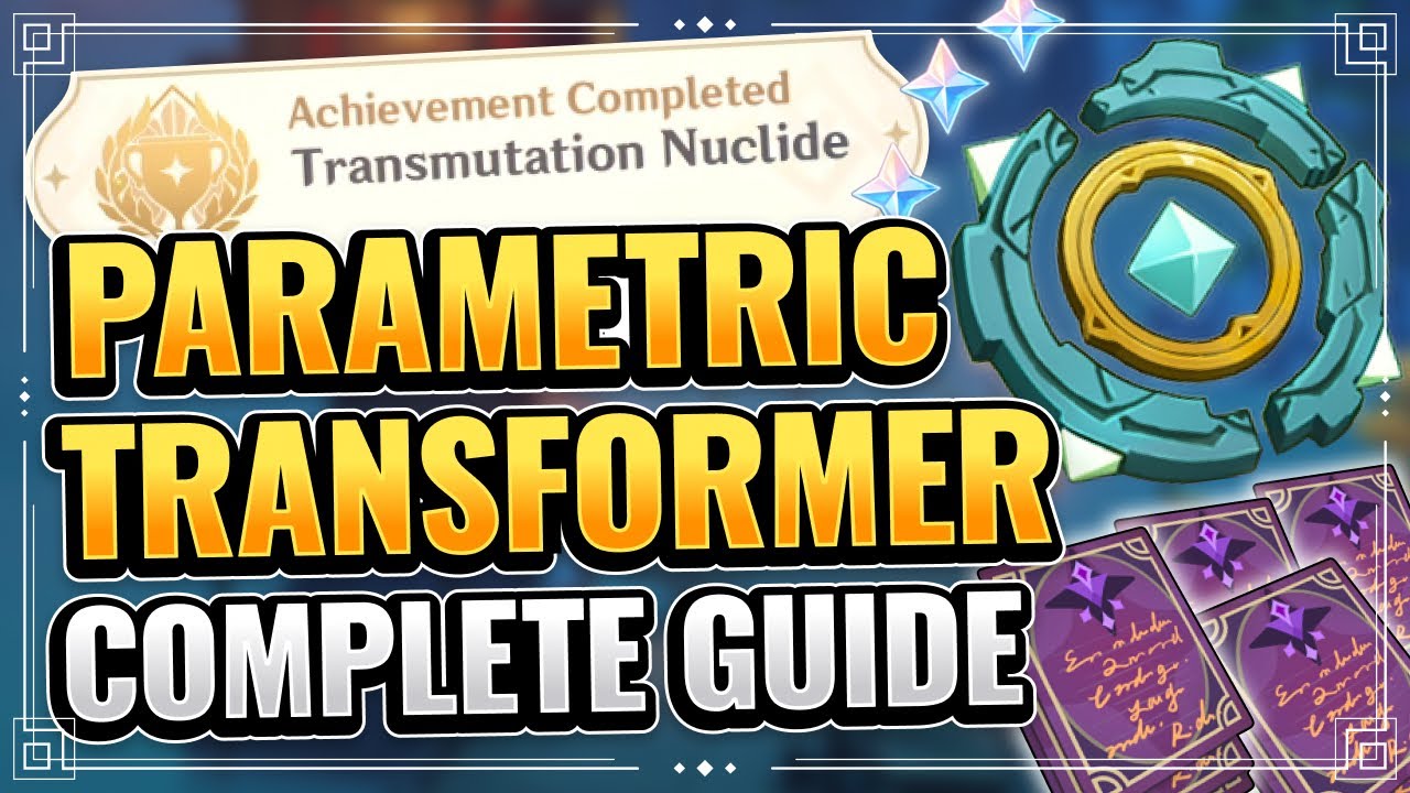 Parametric Transformer Complete Guide Patch 1.3 New Gadget Genshin