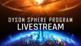 STARTING THE DYSON SPHERE! – Dyson Sphere Program – LIVESTREAM – 18 Feb 2021