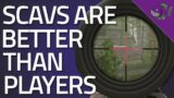 Scavs Are Better Than Players – Tarkov Gameplay – Escape From Tarkov