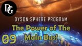 THE POWER OF THE MAIN BUS! – Dyson Sphere Program – Let's Play Tutorial Gameplay DSP Ep 09