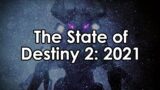 The State of Destiny 2 2021 (& Datto's Thoughts)