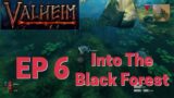 Valheim Let's Play Ep 6 – Into The Black Forest