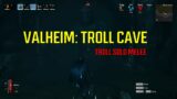 Valheim: Troll Cave – Troll Solo Melee