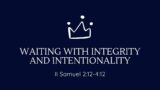 Waiting with Integrity and Intentionality