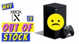 Why Xbox Series X is Out of Stock