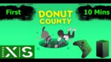 Xbox Series X | DONUT COUNTY | First 10 Mins | GAMEPLAY