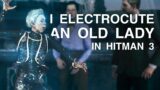 i electrocute an old lady in Hitman 3