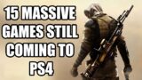 15 MASSIVE Games Still Coming To PS4