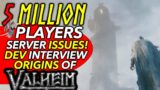 5 MILLION VALHEIM PLAYERS! Update Server Issues! Bug Report! Valheim/Fejd Origins! Wired Interview!