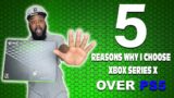 5 Reasons Why I Choose Xbox Series X Over PS5 | Wait Just Hear Me Out!!!!