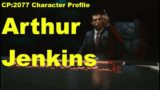 Arthur Jenkins: A Cyberpunk 2077 Character Analysis