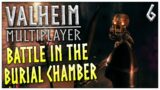 BATTLE IN THE BURIAL CHAMBER! – Valheim – #6 (multiplayer gameplay)