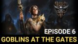 Baldur's Gate 3 – Episode 6 – Goblins at the Gates