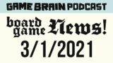 Board Game News! March 1, 2021 | GAME BRAIN PODCAST
