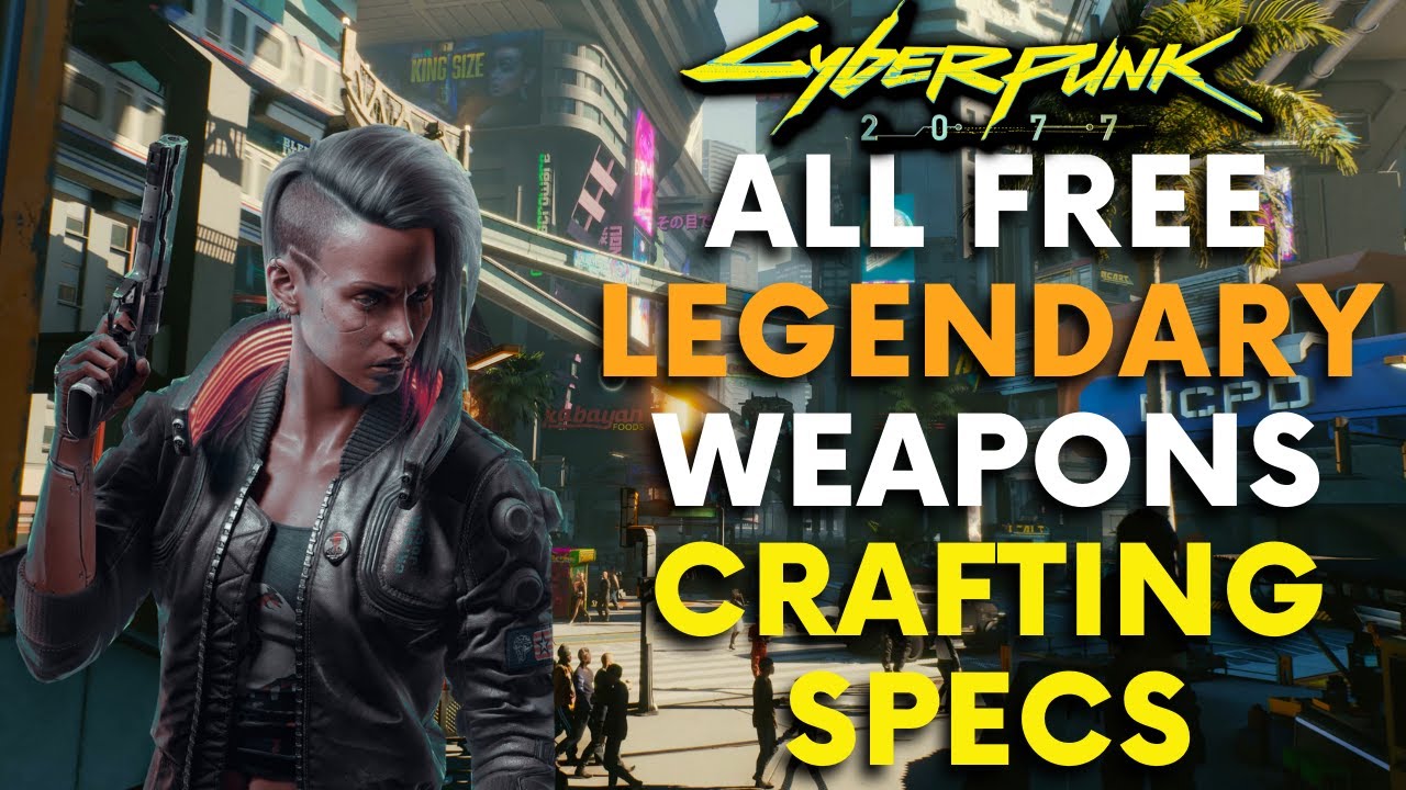 Cyberpunk 2077: All FREE Secret LEGENDARY Weapons Crafting Specs ...