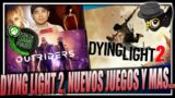 DYING LIGHT 2 SE ANUNCIO DEMASIADO PRONTO, OUTRIDERS EN GAMEPASS, EL DIRECTOR DE SILENT HILL…
