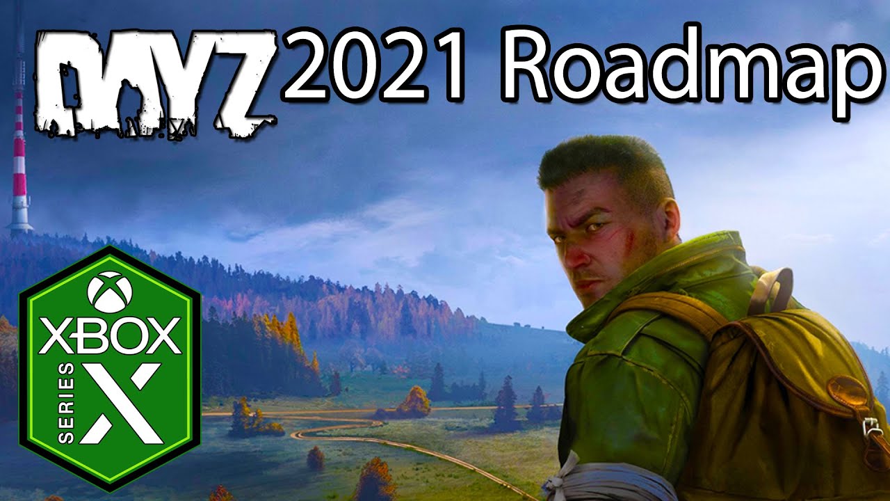 DayZ Xbox Series X Gameplay 2021 Updates Roadmap Revealed Game videos