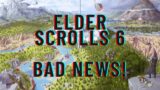 Elder Scrolls 6 Update Some Bad News
