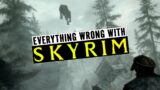 Everything Wrong With The Elder Scrolls V: Skyrim