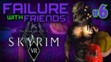 Fighting Pyro Troopa | Failure With Friends | The Elder Scrolls V: Skyrim VR – #6