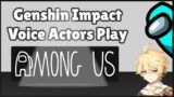Genshin Impact Voice Actors Play Among Us