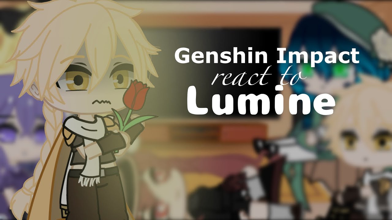 Genshin Impact react to Lumine Male MC Game videos