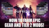 HOW TO FARM EPIC GEAR & TIERS 2 MODS | Outriders