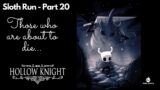 Hollow Knight Playthrough (sloth run) – Episode 20 – Those who are about to die salute you