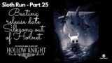 Hollow Knight Playthrough (sloth run) – Episode 25 – Beating release date of silksong out of Hornet