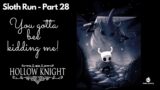Hollow Knight Playthrough (sloth run) – Episode 28 – You gotta bee kidding me