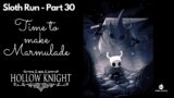 Hollow Knight Playthrough (sloth run) – Episode 30 – Time to make Marmulade