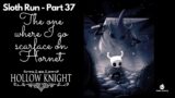 Hollow Knight Playthrough (sloth run) – Episode 37 – The one where I go scarface on Hornet