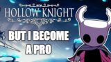 Hollow Knight but I become a PRO