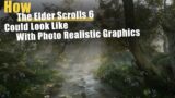 How The Elder Scrolls 6 Would Look Like With Photo Realistic Graphics