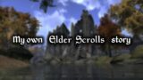 I Wrote My Own Elder Scrolls Story