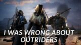 I was wrong about Outriders
