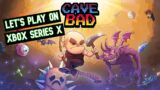Let's Play Cave Bad on Xbox Series X