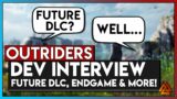 NEW Developer Interview Covers Future DLC, Endgame, Banning Cheaters & More! | Outriders