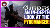 OUTRIDERS | The Pyromancer In-Depth!