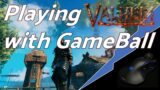 Playing Valheim with GameBall